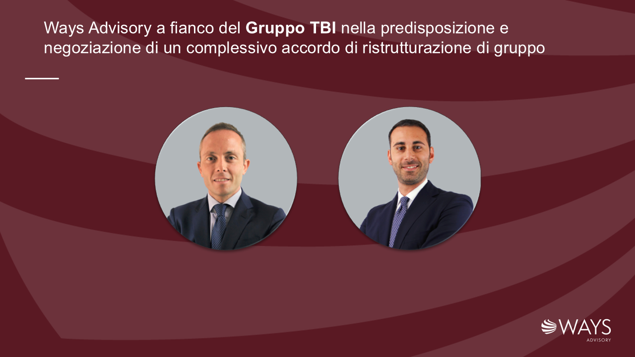 Il team di Ways Advisory ha affiancato il Gruppo TBI nella predisposizione e negoziazione di un complessivo accordo di ristrutturazione del gruppo