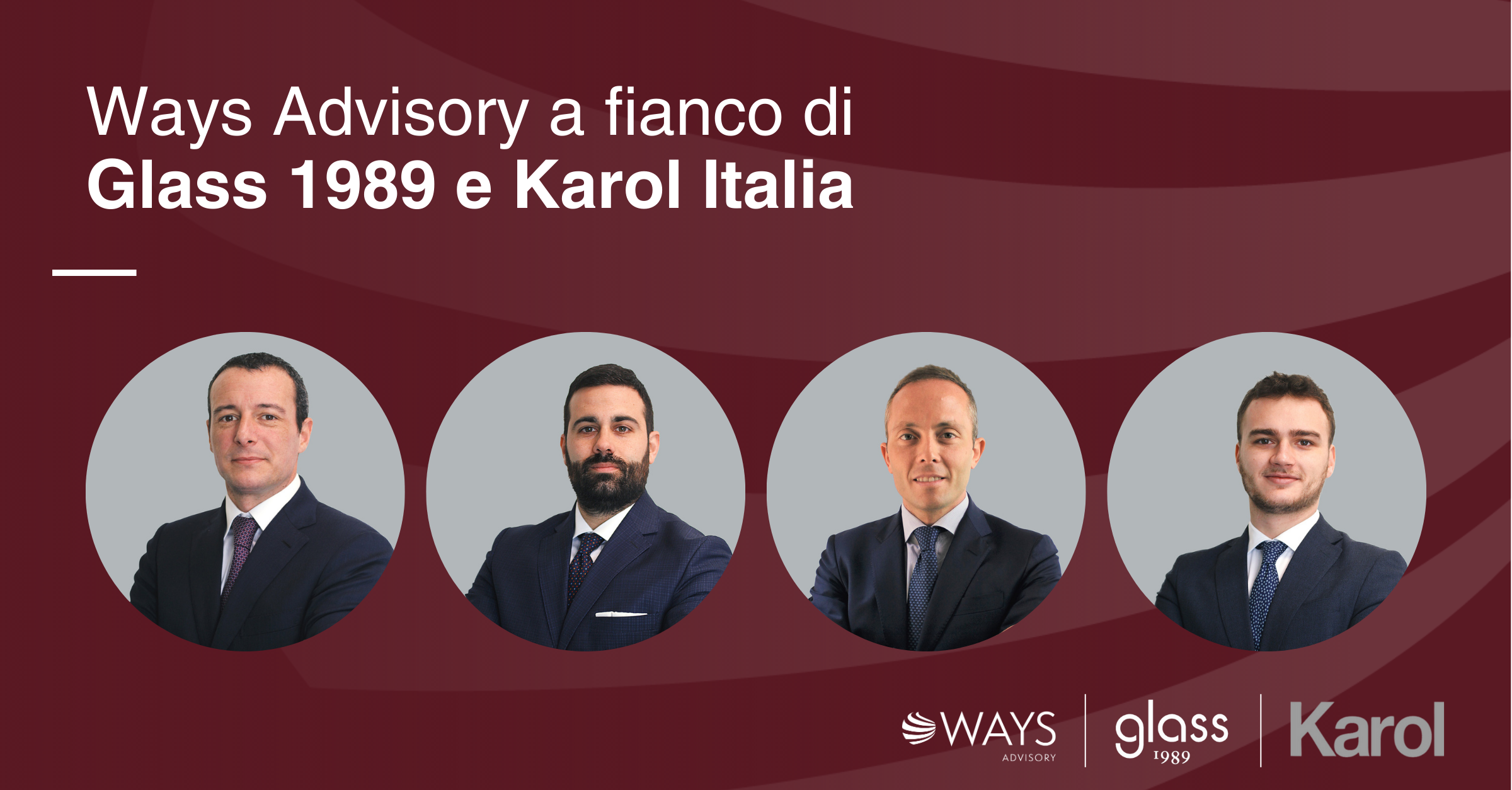 Ways Advisory a fianco di Glass 1989 s.r.l. e Karol Italia in qualità di Advisor Finanziario