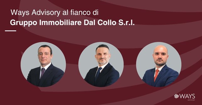 Ways Advisory supported of Gruppo Immobiliare Dal Collo S.r.l.