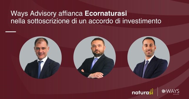Il team di Ways Advisory ha affiancato EcorNaturaSì S.p.A. nella sottoscrizione di un accordo di investimento con BF S.p.A.
